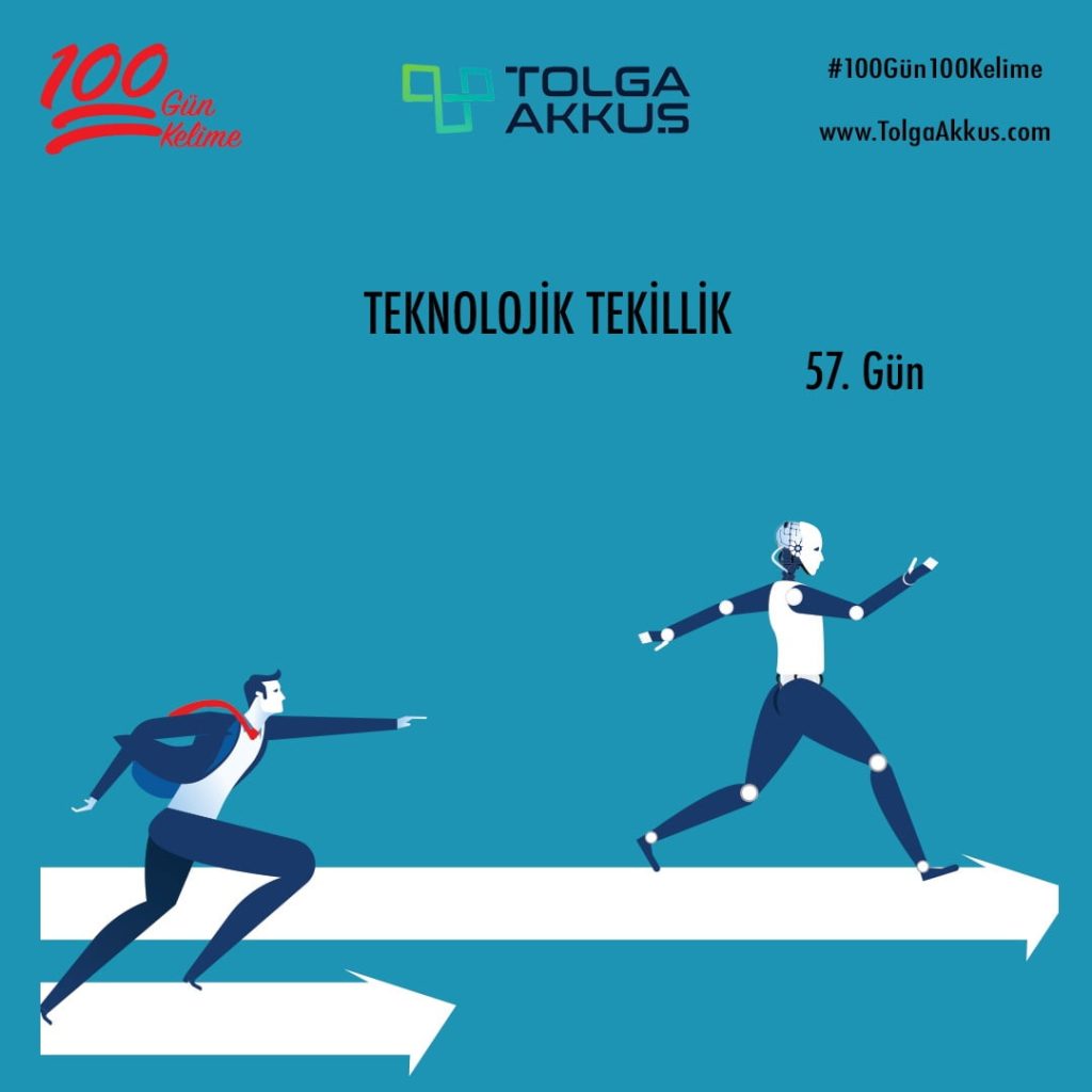 Teknolojik Tekillik (57. Gün)