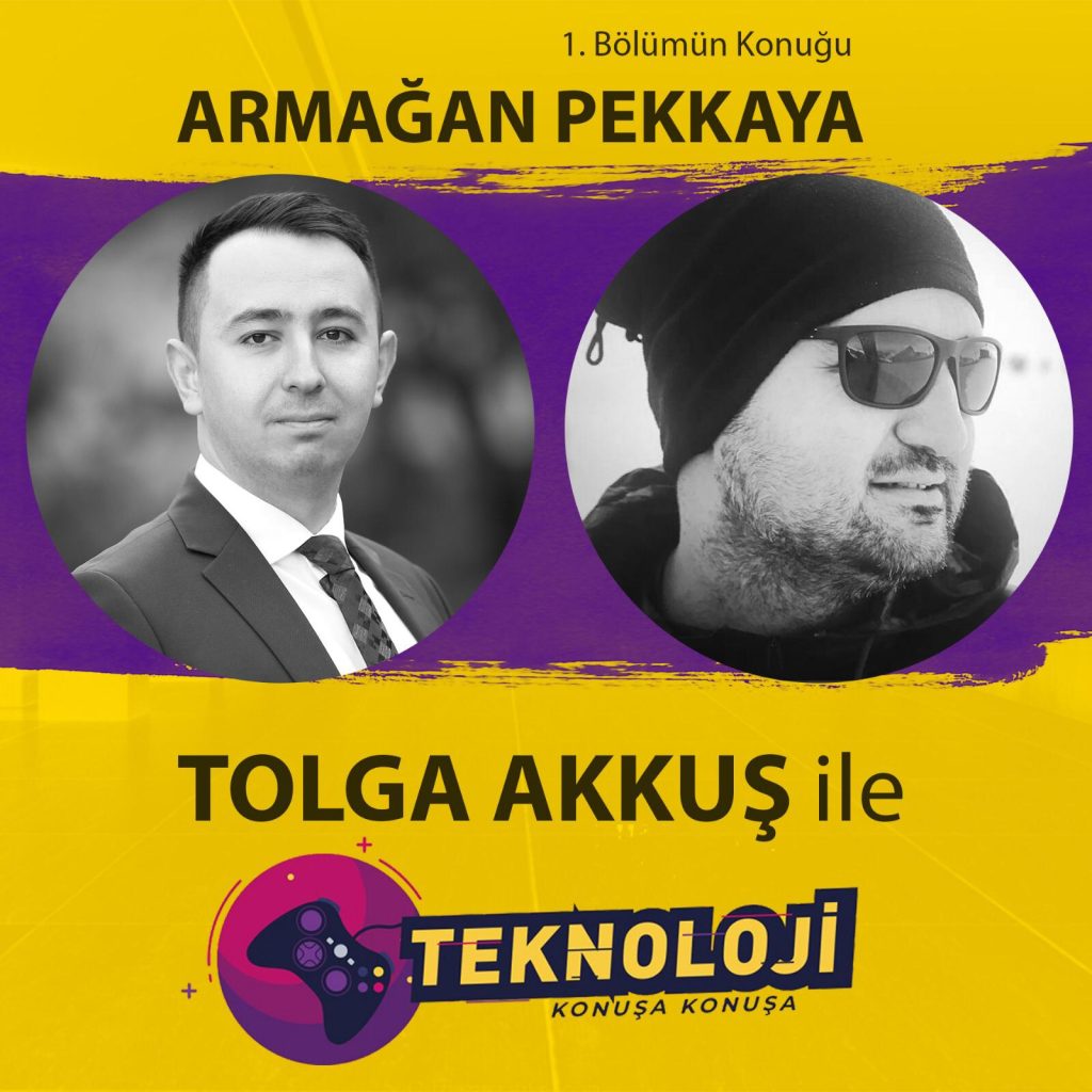 Teknoloji Konuşa Konuşa 1. Bölüm – Armağan Pekkaya