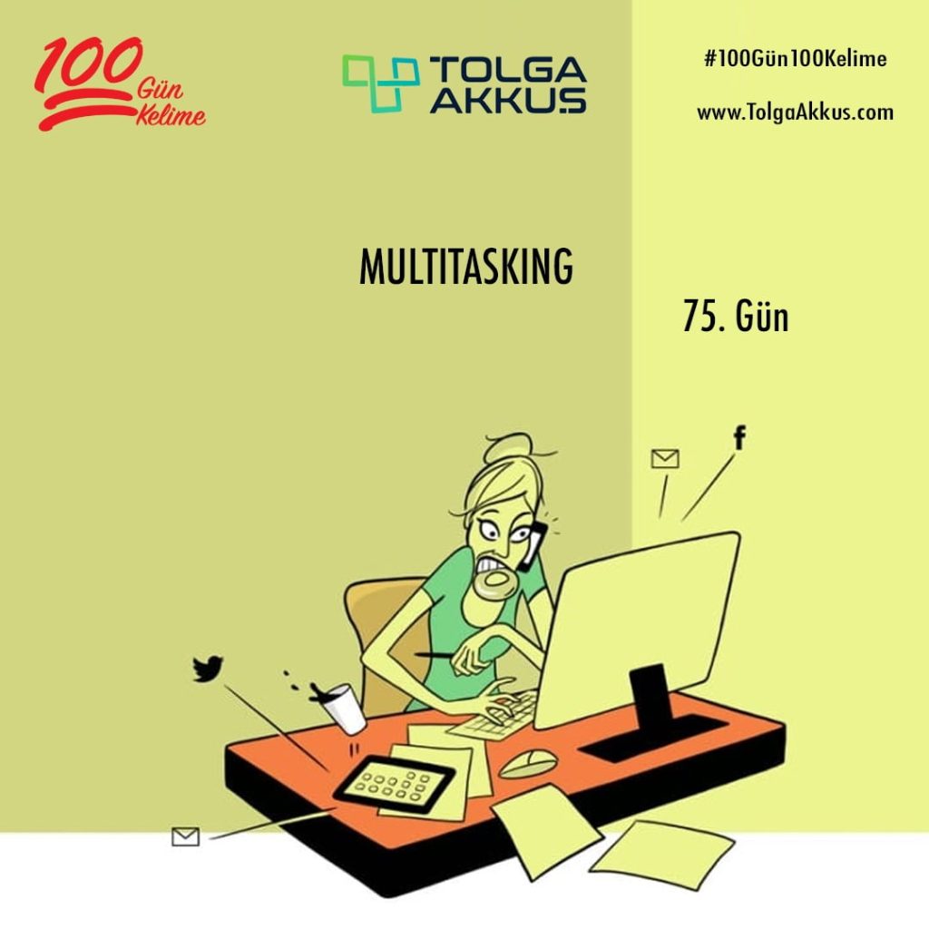 Multitasking (75. Gün)