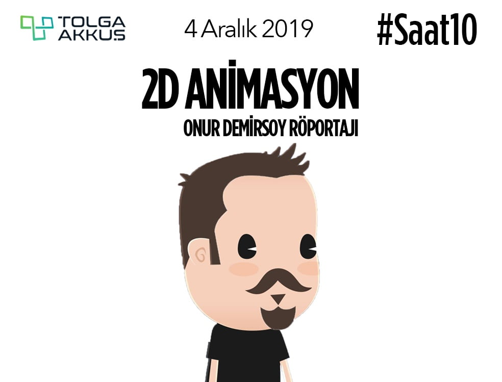 2D Animasyon ve Onur Demirsoy Röportajı