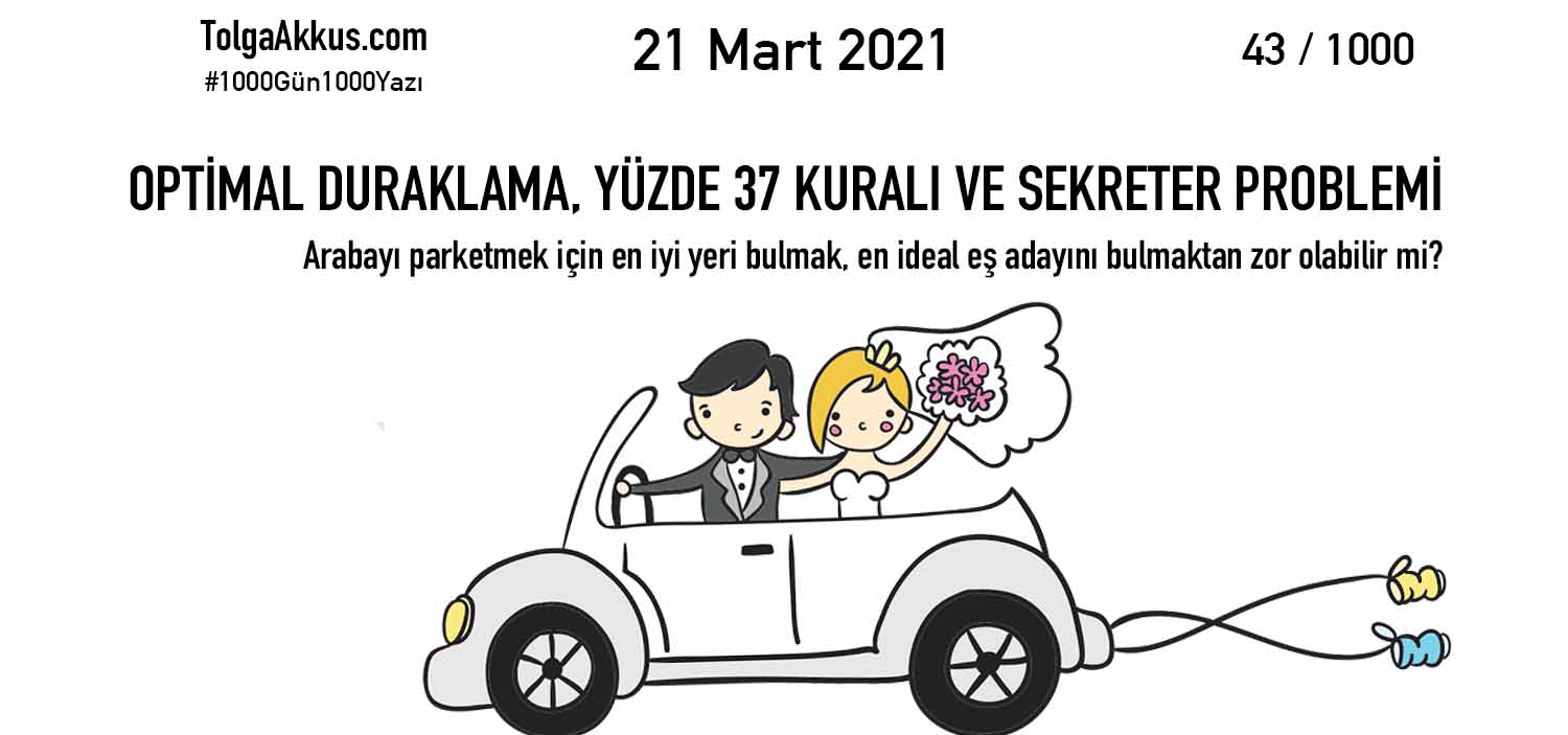 OPTİMAL DURAKLAMA, YÜZDE 37 KURALI VE SEKRETER PROBLEMİ