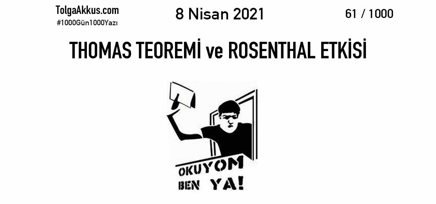 THOMAS TEOREMİ ve ROSENTHAL ETKİSİ